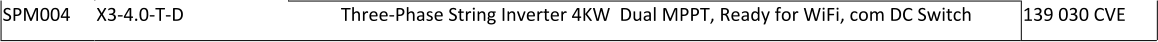 SPM004 X3-4.0-T-D Three-Phase String Inverter 4KW  Dual MPPT, Ready for WiFi, com DC Switch 139 030 CVE