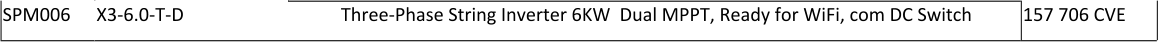 SPM006 X3-6.0-T-D Three-Phase String Inverter 6KW  Dual MPPT, Ready for WiFi, com DC Switch 157 706 CVE