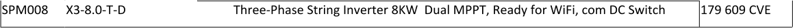 SPM008 X3-8.0-T-D Three-Phase String Inverter 8KW  Dual MPPT, Ready for WiFi, com DC Switch 179 609 CVE